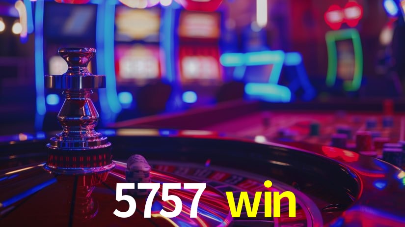 5757 win: Jogos de Caça-Níqueis-Altas Recompensas, Roleta-Velocidade, Blackjack-Desafios Máximos